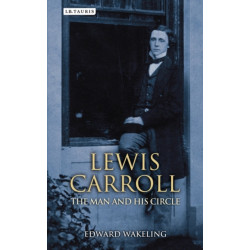 Lewis Carroll: The Man and his Circle