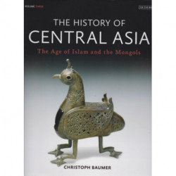 The History of Central Asia: The Age of Islam and the Mongols
