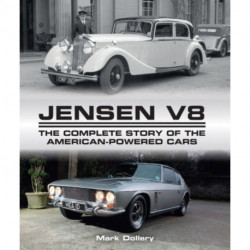 Jensen V8: The Complete Story of the American-Powered Cars