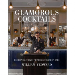 Glamorous Cocktails: Fashionable Mixes from Iconic London Bars