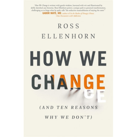 How We Change (and 10 Reasons Why We Don't)