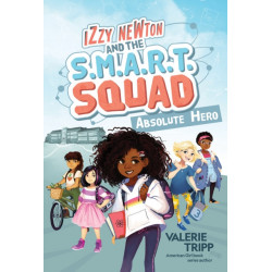 Izzy Newton and the S.M.A.R.T. Squad: Absolute Hero