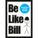 Be Like Bill