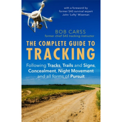 The Complete Guide to Tracking (Third Edition): Following tracks, trails and signs, concealment, night movement and all forms of pursuit