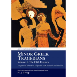 Minor Greek Tragedians, Volume 1: The Fifth Century: Fragments from the Tragedies with Selected Testimonia