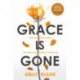 Grace is Gone: The gripping psychological thriller inspired by a shocking real-life story