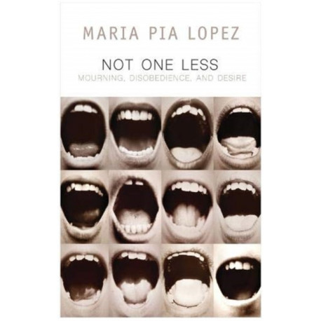 Not One Less: Mourning, Disobedience and Desire