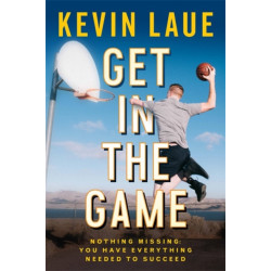 Get in the Game: Nothing Missing: You Have Everything Needed to Succeed