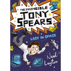 The Invincible Tony Spears: Lost in Space: Book 3