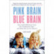 Pink Brain, Blue Brain: How Small Differences Grow into Troublesome Gaps - And What We Can Do About It