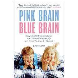 Pink Brain, Blue Brain: How Small Differences Grow into Troublesome Gaps - And What We Can Do About It