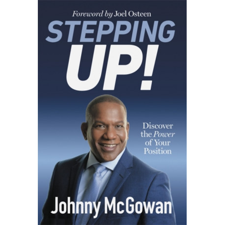 Stepping Up!: Discover the Power of Your Position
