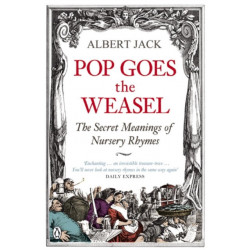 Pop Goes the Weasel: The Secret Meanings of Nursery Rhymes