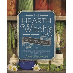 The Hearth Witch's Compendium: Magical and Natural Living for Every Day