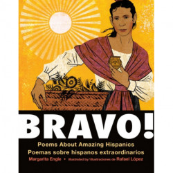 Bravo!: Poemas sobre hispanos extraordinarios / Poems About Amazing Hispanics