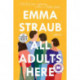All Adults Here: A Novel