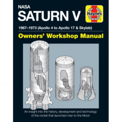 NASA Saturn V Owners' Workshop Manual: 1967–1973 (Apollo 4 to Apollo 17 & Skylab)