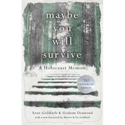 Maybe You Will Survive: A Holocaust Memoir