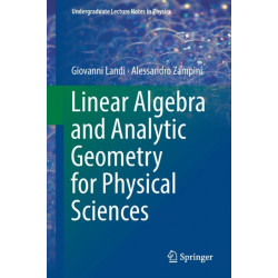 Linear Algebra and Analytic Geometry for Physical Sciences