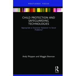 Child Protection and Safeguarding Technologies: Appropriate or Excessive ‘Solutions’ to Social Problems?