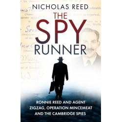 Spy Runner: Ronnie Reed and Agent Zigzag, Operation Mincemeat and the Cambridge Spies