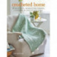 Crocheted Home: 35 Beautiful Designs for Throws, Cushions, Blankets and More