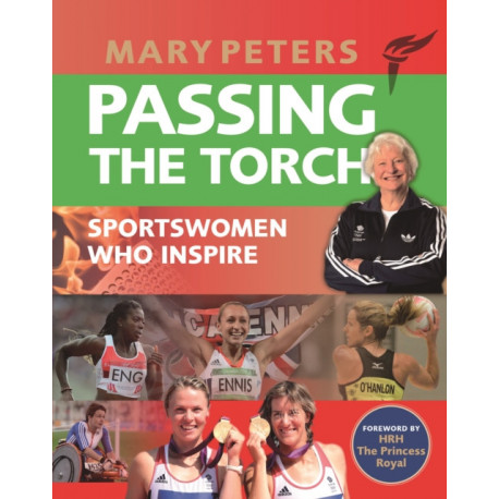 Passing the Torch: Mary Peters Sportswomen who Inspire