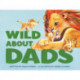 Wild About Dads