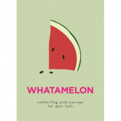 WhatAMelon: Comforting pick-you-ups for epic fails