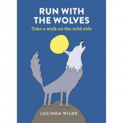 Run with the Wolves: Take a walk on the wild side