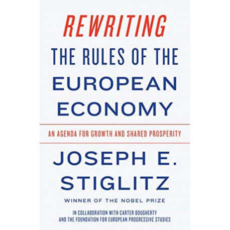 Rewriting the Rules of the European Economy: An Agenda for Growth and Shared Prosperity