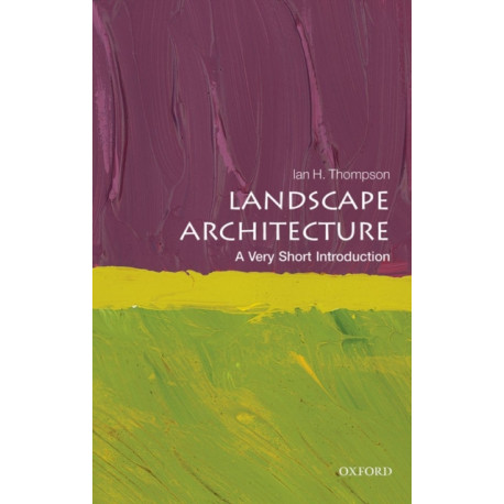 Landscape Architecture: A Very Short Introduction