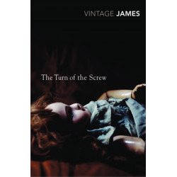 The Turn of the Screw and Other Stories: The Romance of Certain Old Clothes, The Friends of the Friends and The Jolly Corner