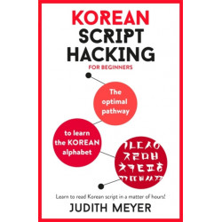 Korean Script Hacking: Learn how to read and write in Korean script in a matter of hours