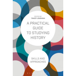A Practical Guide to Studying History: Skills and Approaches