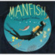 Manfish: A Story of Jacques Cousteau