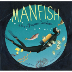 Manfish: A Story of Jacques Cousteau