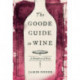 The Goode Guide to Wine: A Manifesto of Sorts