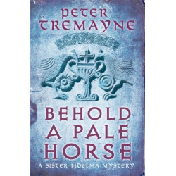 Behold A Pale Horse (Sister Fidelma Mysteries Book 22): A captivating Celtic mystery of heart-stopping suspense