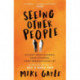 Seeing Other People: A heartwarming novel from the bestselling author of ALL THE LONELY PEOPLE