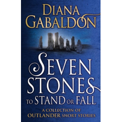 Seven Stones to Stand or Fall: A Collection of Outlander Short Stories