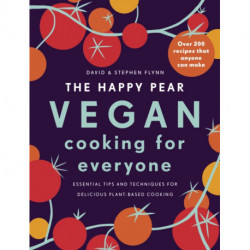 The Happy Pear: Vegan Cooking for Everyone: Over 200 Delicious Recipes That Anyone Can Make