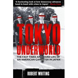 Tokyo Underworld: The fast times and hard life of an American Gangster in Japan