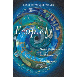 Ecopiety: Green Media and the Dilemma of Environmental Virtue