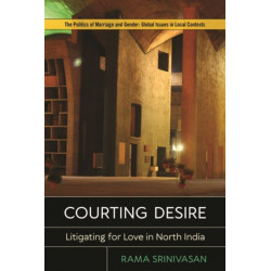 Courting Desire: Litigating for Love in North India