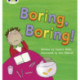 Bug Club Phonics - Phase 5 Unit 19: Boring, Boring