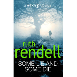 Some Lie And Some Die: a brilliant and brutally dark thriller from the award-winning Queen of Crime, Ruth Rendell