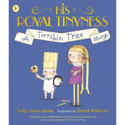 His Royal Tinyness: A Terrible True Story