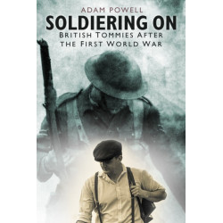 Soldiering On: British Tommies After the First World War