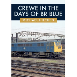 Crewe in the Days of BR Blue